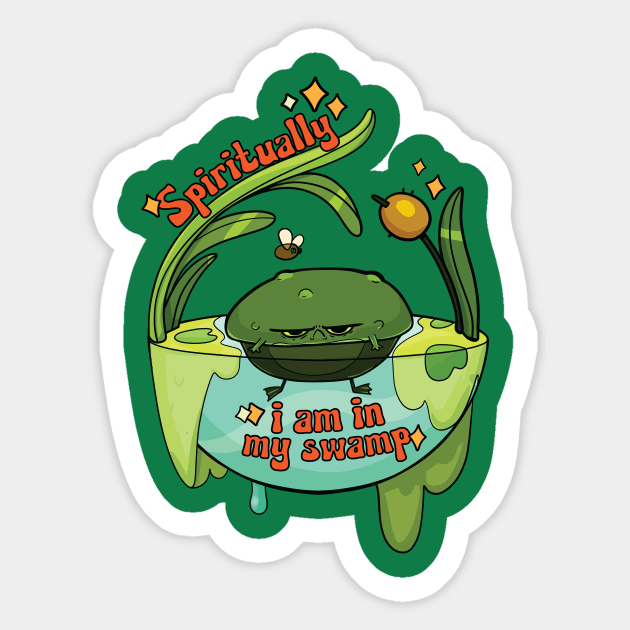 Spiritually, I am in my swamp Sticker by Swamp Water Reverie 